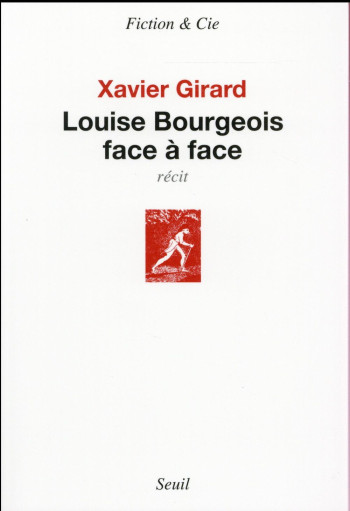 LOUISE BOURGEOIS FACE A FACE - GIRARD XAVIER - Seuil