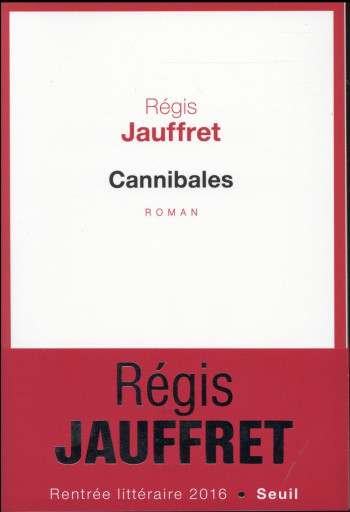 CANNIBALES - JAUFFRET REGIS - Seuil