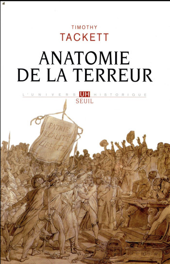 ANATOMIE DE LA TERREUR - LE PROCESSUS REVOLUTIONNAIRE (1787-1793) - TACKETT TIMOTHY - SEUIL