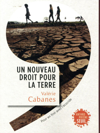 UN NOUVEAU DROIT POUR LA TERRE - POUR EN FINIR AVEC L'ECOCIDE - CABANES VALERIE - Seuil