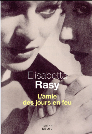 L'AMIE DES JOURS EN FEU - RASY ELISABETTA - SEUIL