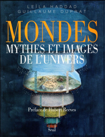 MONDES - MYTHES ET IMAGES DE L'UNIVERS - HADDAD LEILA - Seuil