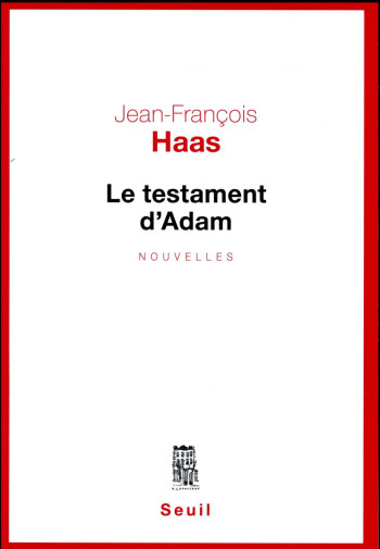 LE TESTAMENT D'ADAM - HAAS JEAN-FRANCOIS - Seuil