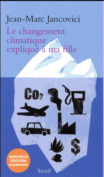 LE CHANGEMENT CLIMATIQUE EXPLIQUE A MA FILLE - JANCOVICI JEAN-MARC - Seuil