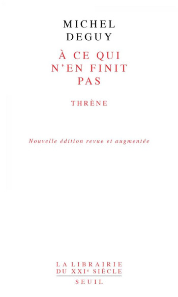 A CE QUI N'EN FINIT PAS - THRENE - DEGUY MICHEL - Seuil