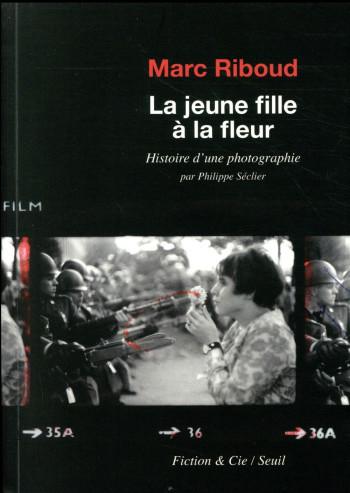 LA JEUNE FILLE A LA FLEUR - HISTOIRE D'UNE PHOTOGRAPHIE PAR PHILIPPE SECLIER - SECLIER PHILIPPE - Seuil