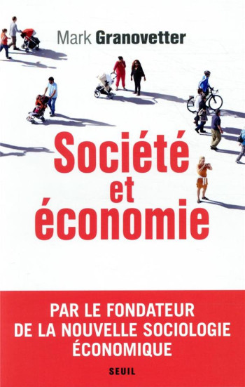 SOCIETE ET ECONOMIE - GRANOVETTER MARK - SEUIL SOCIETE ET ECONOMIE - GRANOVETTER MARK - SEUIL