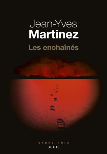 LES ENCHAINES - MARTINEZ JEAN-YVES - SEUIL