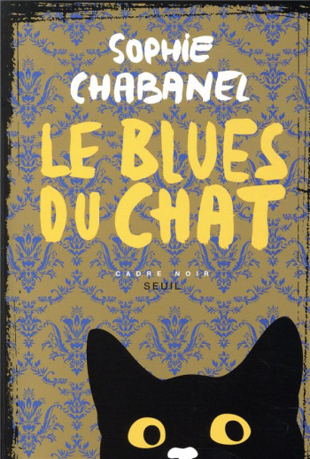 LE BLUES DU CHAT - CHABANEL SOPHIE - SEUIL