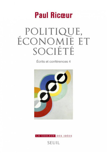 POLITIQUE, ECONOMIE ET SOCIETE - ECRITS ET CONFERENCES 4 - RICOEUR PAUL - SEUIL