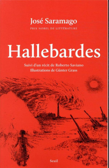 HALLEBARDES - SUIVI DUN RECIT DE ROBERTO SAVIANO. ILLUSTRATIONS DE GUNTER GRASS - SARAMAGO JOSE - SEUIL