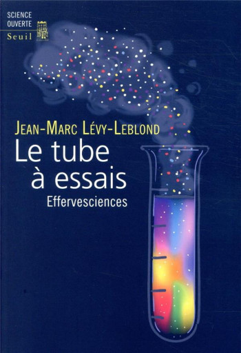 LE TUBE A ESSAIS - EFFERVESCIENCES - LEVY-LEBLOND JEAN-MARC - SEUIL