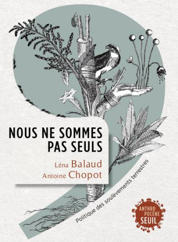 NOUS NE SOMMES PAS SEULS - POLITIQUE DES SOULEVEMENTS TERRESTRES - CHOPOT ANTOINE - SEUIL