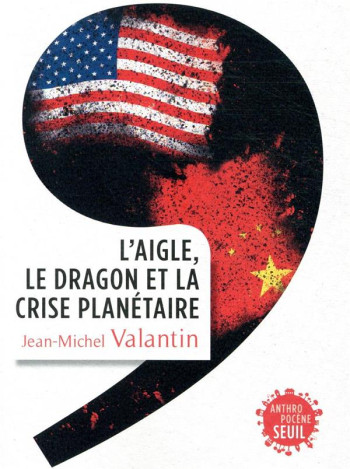 L'AIGLE, LE DRAGON ET LA CRISE PLANETAIRE - VALANTIN JEAN-MICHEL - SEUIL