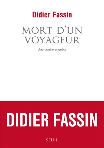 MORT D'UN VOYAGEUR - UNE CONTRE-ENQUETE - FASSIN DIDIER - SEUIL