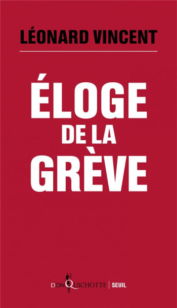 ELOGE DE LA GREVE - VINCENT LEONARD - SEUIL