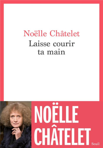 LAISSE COURIR TA MAIN - CHATELET NOELLE - SEUIL