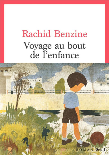 VOYAGE AU BOUT DE L'ENFANCE - BENZINE RACHID - SEUIL VOYAGE AU BOUT DE L'ENFANCE - BENZINE RACHID - SEUIL