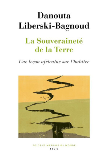 LA SOUVERAINETE DE LA TERRE - UNE LECON AFRICAINE SUR L'HABITER - LIBERSKI-BAGNOUD DANOUTA - SEUIL