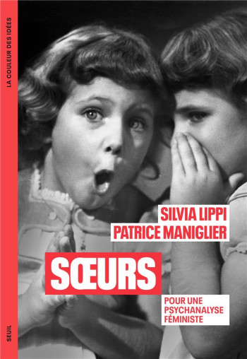 SOEURS - POUR UNE PSYCHANALYSE FEMINISTE - MANIGLIER PATRICE - SEUIL