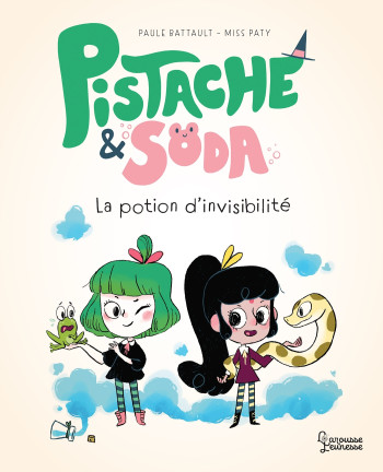 PISTACHE & SODA LA POTION D'INVISIBILITÉ - Paule Battault - LAROUSSE