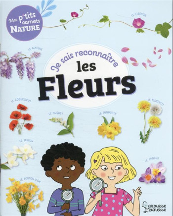 MES P'TITS CARNETS NATURE : JE SAIS RECONNAITRE LES FLEURS - LEBRUN SANDRA - LAROUSSE