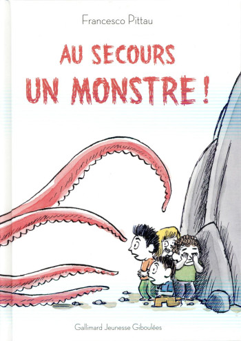 AU SECOURS, UN MONSTRE ! - PITTAU FRANCESCO - Gallimard-Jeunesse Giboulées