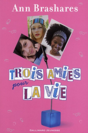 TROIS AMIES POUR LA VIE - BRASHARES ANN - GALLIMARD