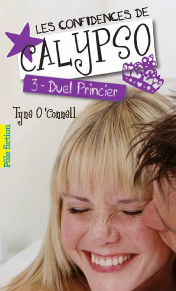 LES CONFIDENCES DE CALYPSO TOME 3 : DUEL PRINCIER - O'CONNELL TYNE - GALLIMARD