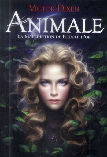 ANIMALE  -  LA MALEDICTION DE BOUCLE D'OR - DIXEN VICTOR - Gallimard-Jeunesse