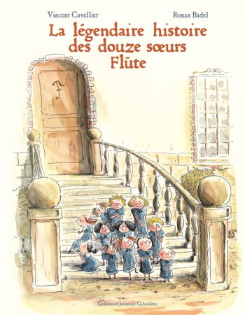 LA LEGENDAIRE HISTOIRE DES DOUZE SOEURS FLUTE - CUVELLIER VINCENT - GALLIMARD