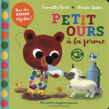 PETIT OURS A LA FERME - AVEC DES SONS RIGOLOS ! - REID CAMILLA - GALLIMARD