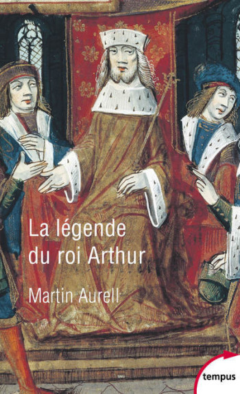 LA LEGENDE DU ROI ARTHUR - Martin Aurell - TEMPUS PERRIN