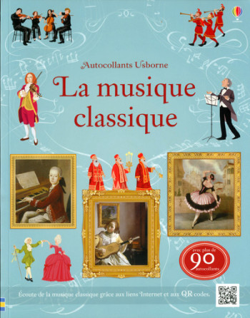 LA MUSIQUE CLASSIQUE - DOCUMENTAIRES AUTOCOLLANTSUSBORNE - Anthony Marks - USBORNE