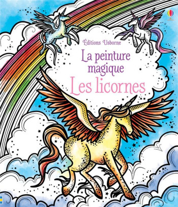 LA PEINTURE MAGIQUE : LES LICORNES - WATT/GARAFANO - NC