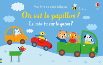 OÙ EST LE PAPILLON ? - LE VOIS-TU SUR LE GAZON ? - MON LIVRE DE BÉBÉ USBORNE - Sam Taplin - USBORNE