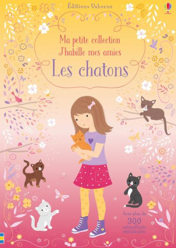 MA PETITE COLLECTION J'HABILLE MES AMIES : LES CHATONS - WATT/MACKAY/MILLER - NC