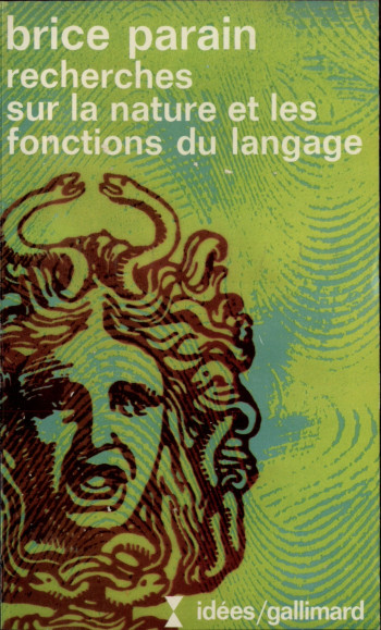 RECHERCHES SUR LA NATURE ET LES FONCTIONS DU LANGAGE - Brice Parain - GALLIMARD