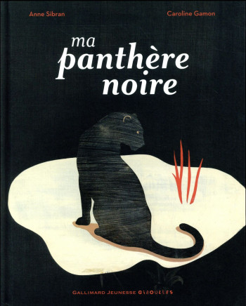 MA PANTHERE NOIRE - SIBRAN ANNE - Gallimard-Jeunesse Giboulées