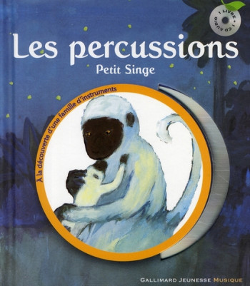 LES PERCUSSIONS  -  PETIT SINGE - SAUERWEIN LEIGH - GALLIMARD