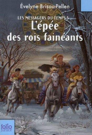 LES MESSAGERS DU TEMPS TOME 5  -  L'EPEE DES ROIS FAINEANTS - BRISOU-PELLEN/MUNCH - GALLIMARD