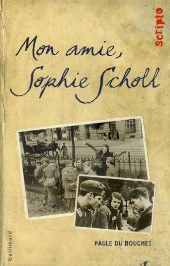 MON AMIE SOPHIE SCHOLL - DU BOUCHET PAULE - GALLIMARD