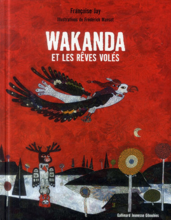 WAKANDA ET LES REVES VOLES - JAY FRANCOISE - Gallimard-Jeunesse Giboulées