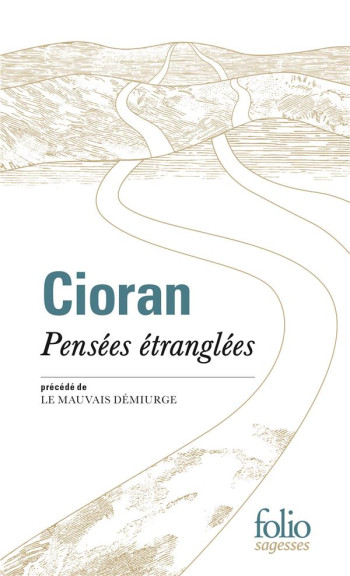 PENSEES ETRANGLEES  -  LE MAUVAIS DEMIURGE - CIORAN - GALLIMARD