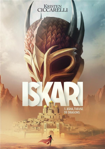 ISKARI TOME 1 : ASHA, TUEUSE DE DRAGONS - CICCARELLI KRISTEN - GALLIMARD