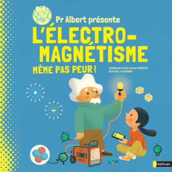 ALBERT PRESENTE L'ELECTRO-MAGNETISME - KAID-SALAH FERRON SHEDDAD - CLE INTERNAT