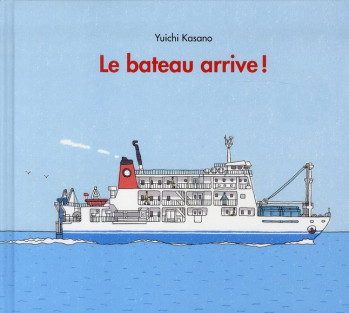 LE BATEAU ARRIVE ! - KASANO YUICHI - EDL