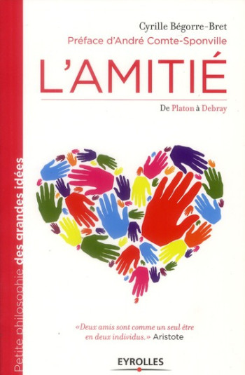 L'AMITIE - DE PLATON A DEBRAY. - BEGORRE-BRET CYRILLE - EYROLLES