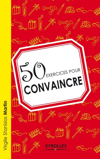 50 EXERCICES POUR CONVAINCRE - Virgile Stanislas Martin - EYROLLES