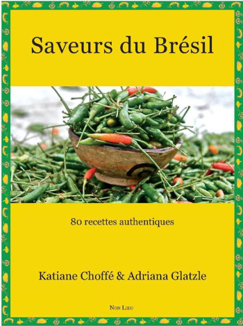 SAVEURS DU BRESIL - 80 RECETTES FACILES ET AUTHENTIQUES - CHOFFE KATIANE - Non lieu